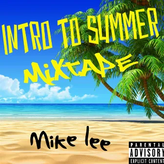 The Intro to Summer Mixtape by Mike Lee