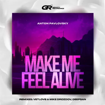 Make Me Feel Alive by Anton Pavlovsky