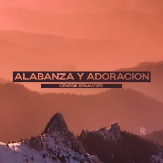 Alabanza y Adoracion by Genesis Benavides