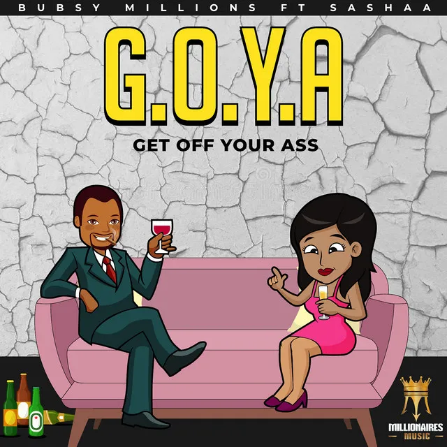 G.O.Y.A Get off Your Ass