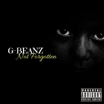 Not Forgotten by G-Beanz