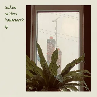 Housewerk by Tusken Raiders