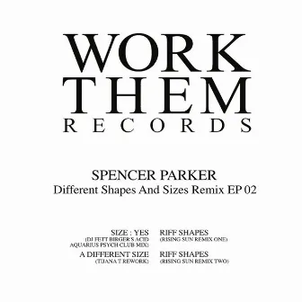 Different Shapes and Sizes Remix EP 02 by Spencer Parker