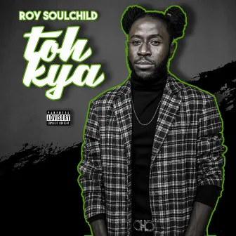 Toh Kya by Roy SöulChild