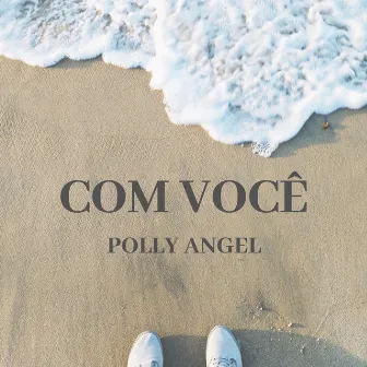 Com Você by Polly Angel