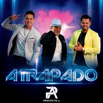 Atrapado by Proyecto A