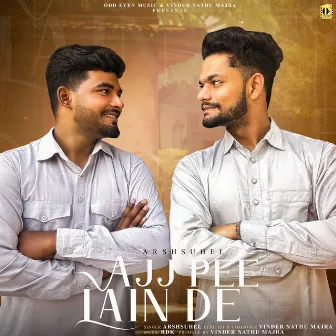 Ajj Pee Lain De by Arshsuhel