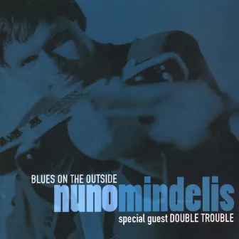 Blues On the Outside by Nuno Mindelis