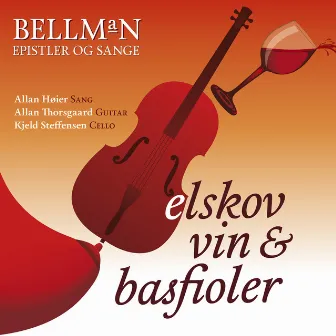 Bellman: Elskov, vin & basfioler by Allan Høier