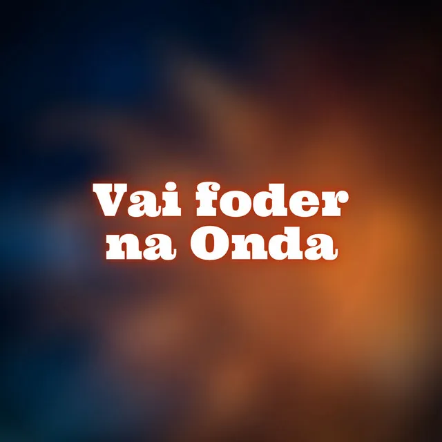 Vai Foder na Onda