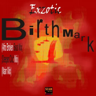 Birth Mark by Exzotic