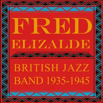 British Jazz Band 1935-1945 by Fred Elizalde