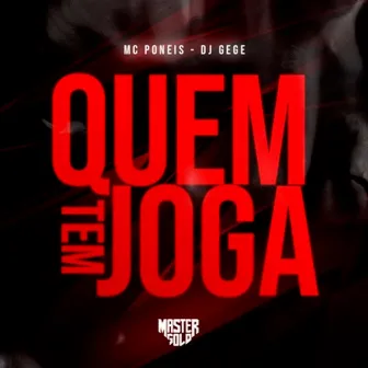 Quem Tem Joga by DJ Gege