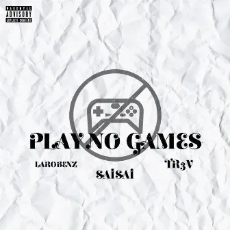 Play No Games by Sai Sai