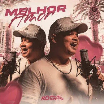 Melhor Amor by Miguel Danttas