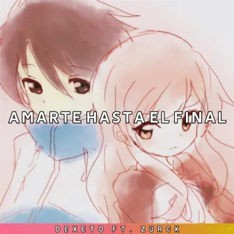 Amarte Hasta el Final by Zurck