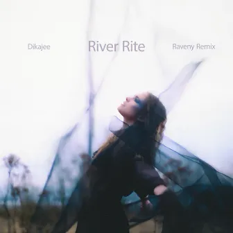 River Rite (Raveny Remix) by Dikajee