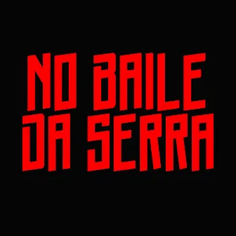 No Baile Da Serra by Mc Menor Thalis