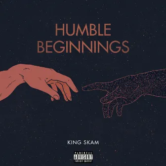 Humble Beginnings by King Skam