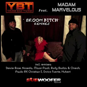 Broom Bitch (feat. Madam Marvelous) [The Remixes] by Young Bad Twinz