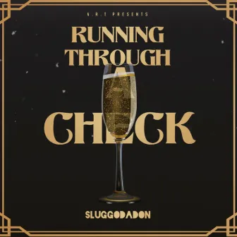 Running Through A Check by Sluggodadon