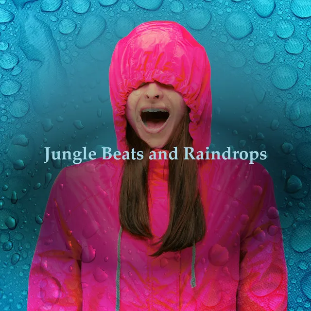 Jungle Beats and Raindrops