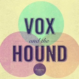 Hermosa by Vox and the Hound