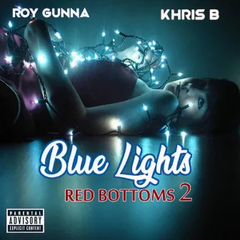 Blue Lights & Red Bottoms 2 by Roy Gunna