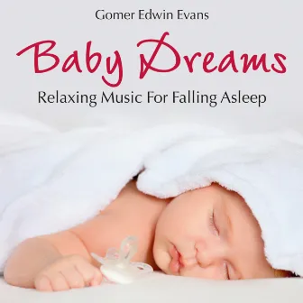 Baby Dreams: Relaxing Music for Falling Asleep by Gomer Edwin Evans