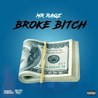 Broke Bitch by Mr Raqz