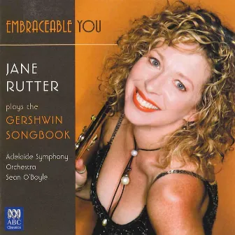 Embraceable You: Jane Rutter Plays the Gershwin Songbook by Sean O'Boyle