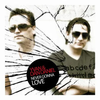 Never Gonna Love by Yvan & Dan Daniel