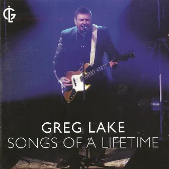 Songs Of A Lifetime by Greg Lake