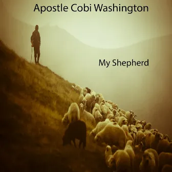 My Shepherd by Apostle Cobi Washington