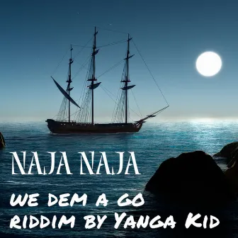 We Dem A Go by Naja Naja