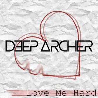 Love Me Hard by Deep Archer