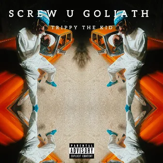 Screw U Goliath by Trippy The Kid