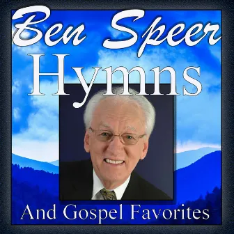 Ben Speer, Hymns and Gospel Favorites by Ben Speer