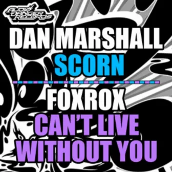 Scorn | Cant Live Without You by Dan Marshall