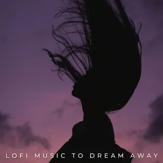 Lofi Music To Dream Away by Sleep Aid For Insomnia