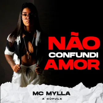 Não Confundi Amor by Mc Mylla