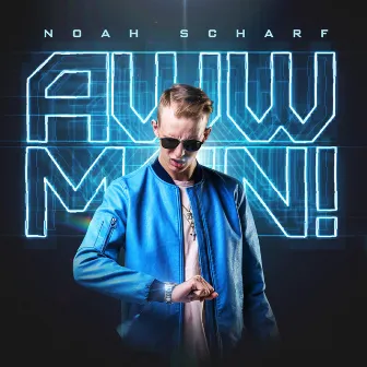 Aww Man by Noah Scharf