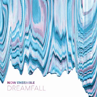 Dreamfall by Now Ensemble