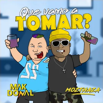 Que Vamo a Tomar? by Mak Donal