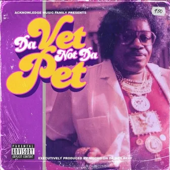 Da Vet Not Da Pet (Deluxe) by Mucho