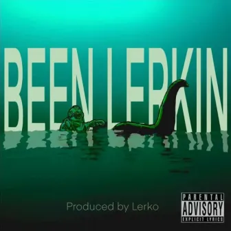 Been Lerkin by Lerko