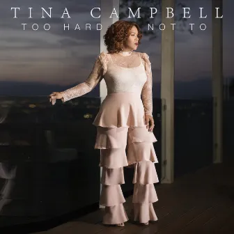 Too Hard Not To by Tina Campbell