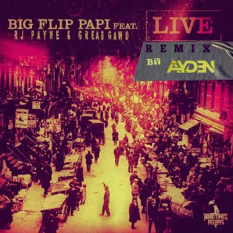 Live (Remix) [feat. RJ Payne & GREA8GAWD] by Big Flip Papi