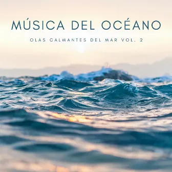 Música Del Oceáno: Olas Calmantes Del Mar Vol. 2 by Ondas Alfa Puras