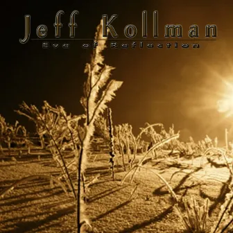 Eve of Reflection by Jeff Kollman